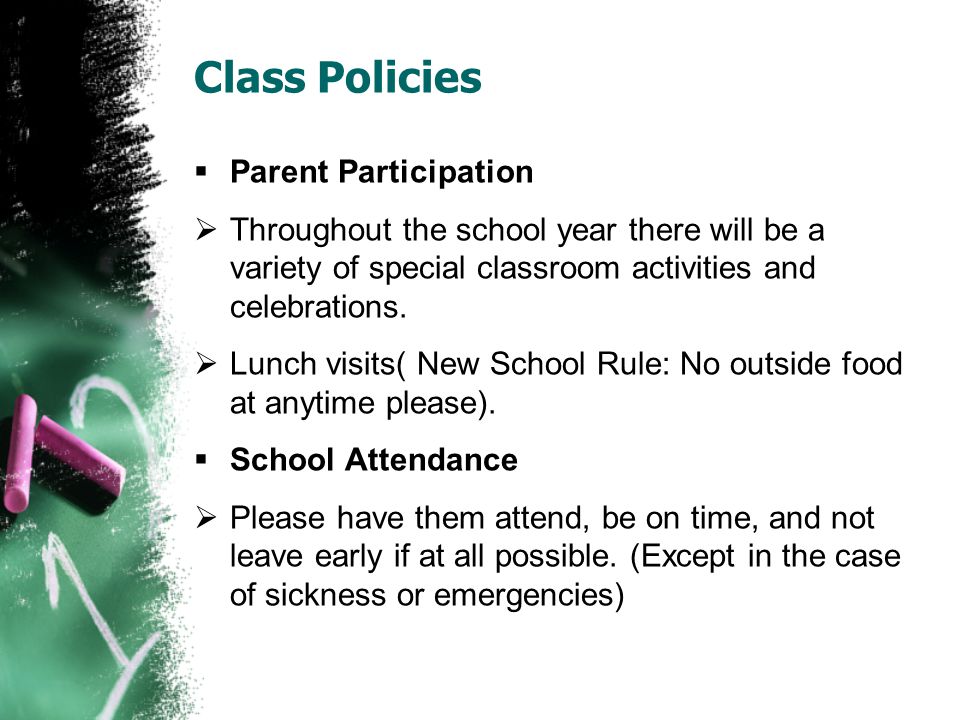 Class Policies  Parent Participation  Throughout the school year there will be a variety of special classroom activities and celebrations.