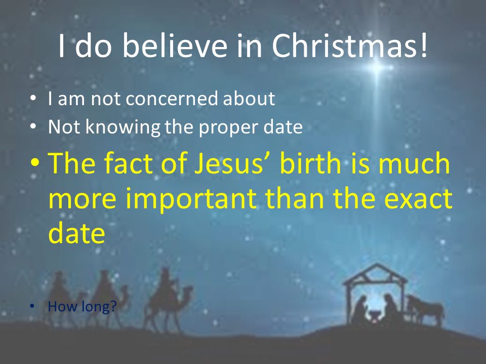 I do believe in Christmas.