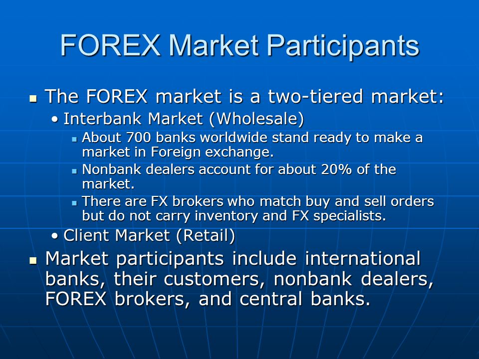 Forex Market Participants The Forex Market Is A Two Tiered Market - 