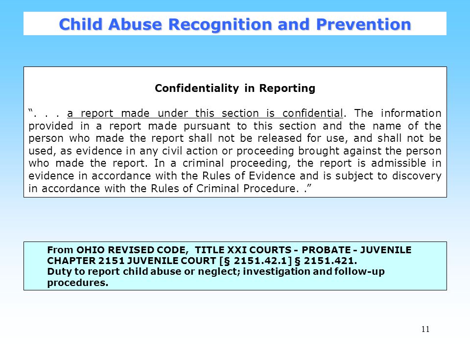 11 Confidentiality in Reporting ... a report made under this section is confidential.