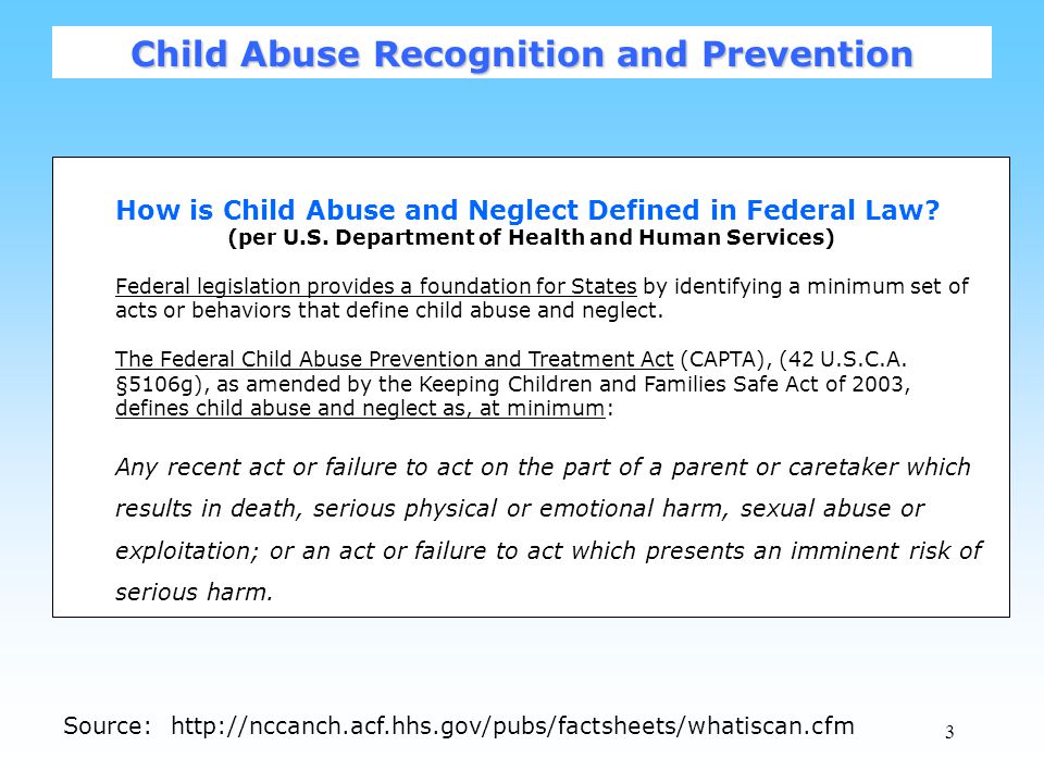 3 How is Child Abuse and Neglect Defined in Federal Law.