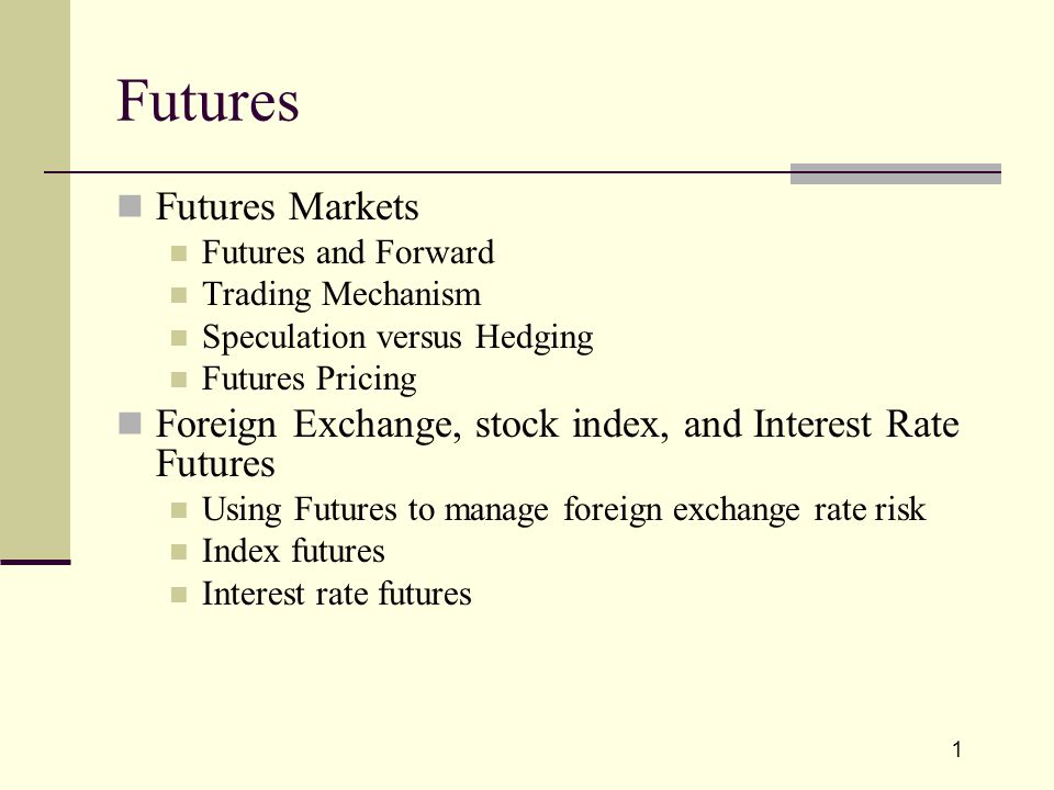 1 Futures Futures Markets Futures And Forward Trading Mechanism - 