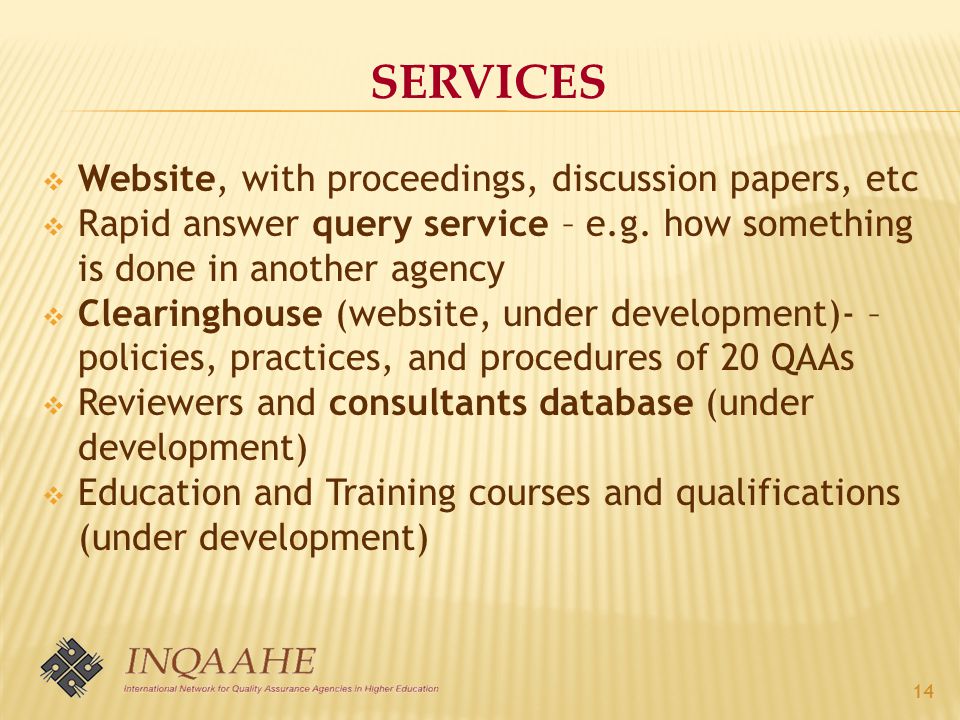 SERVICES  Website, with proceedings, discussion papers, etc  Rapid answer query service – e.g.