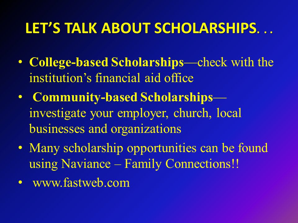 LET’S TALK ABOUT SCHOLARSHIPS...