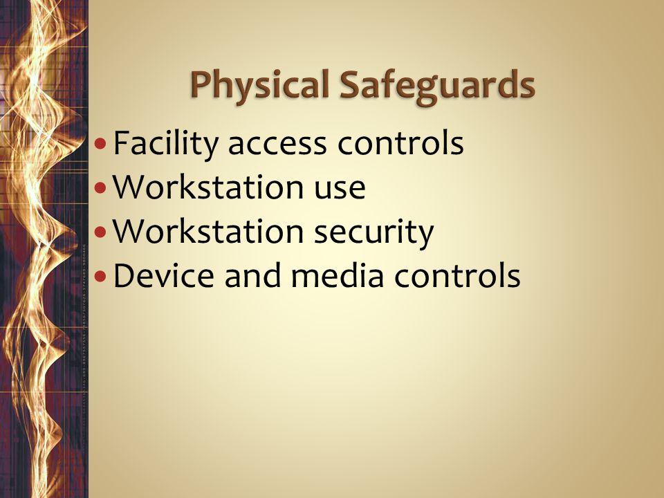 Facility access controls Workstation use Workstation security Device and media controls