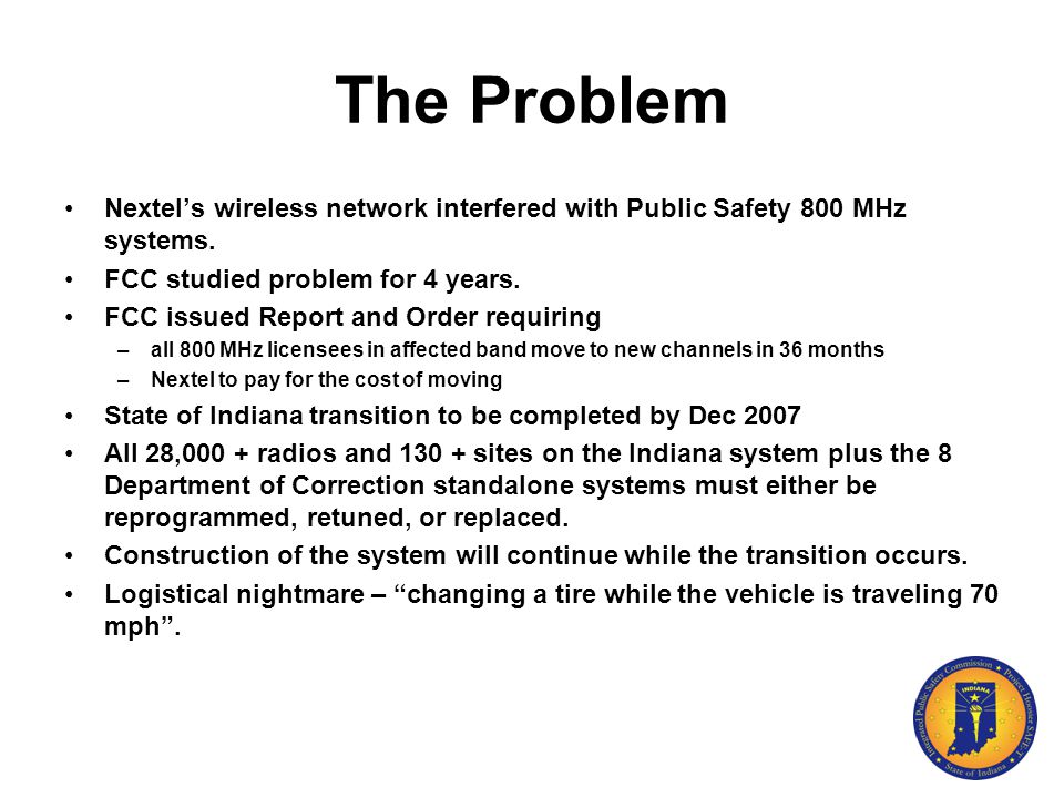 The Problem Nextel’s wireless network interfered with Public Safety 800 MHz systems.