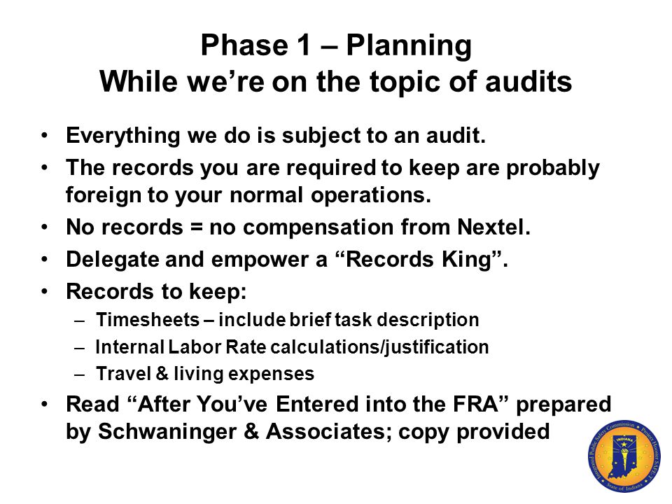 Phase 1 – Planning While we’re on the topic of audits Everything we do is subject to an audit.