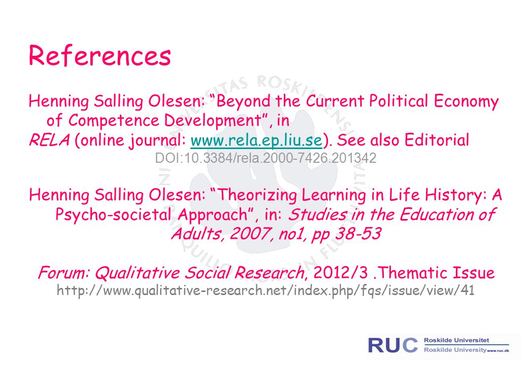 References Henning Salling Olesen: Beyond the Current Political Economy of Competence Development , in RELA (online journal: