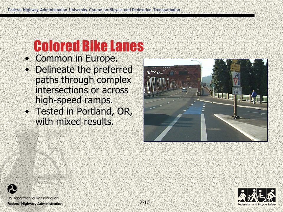 Federal Highway Administration University Course on Bicycle and Pedestrian Transportation 2-10 Colored Bike Lanes Common in Europe.