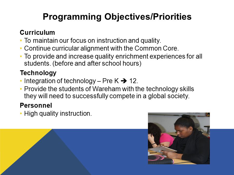 Programming Objectives/Priorities Curriculum To maintain our focus on instruction and quality.