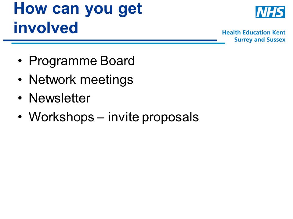 How can you get involved Programme Board Network meetings Newsletter Workshops – invite proposals