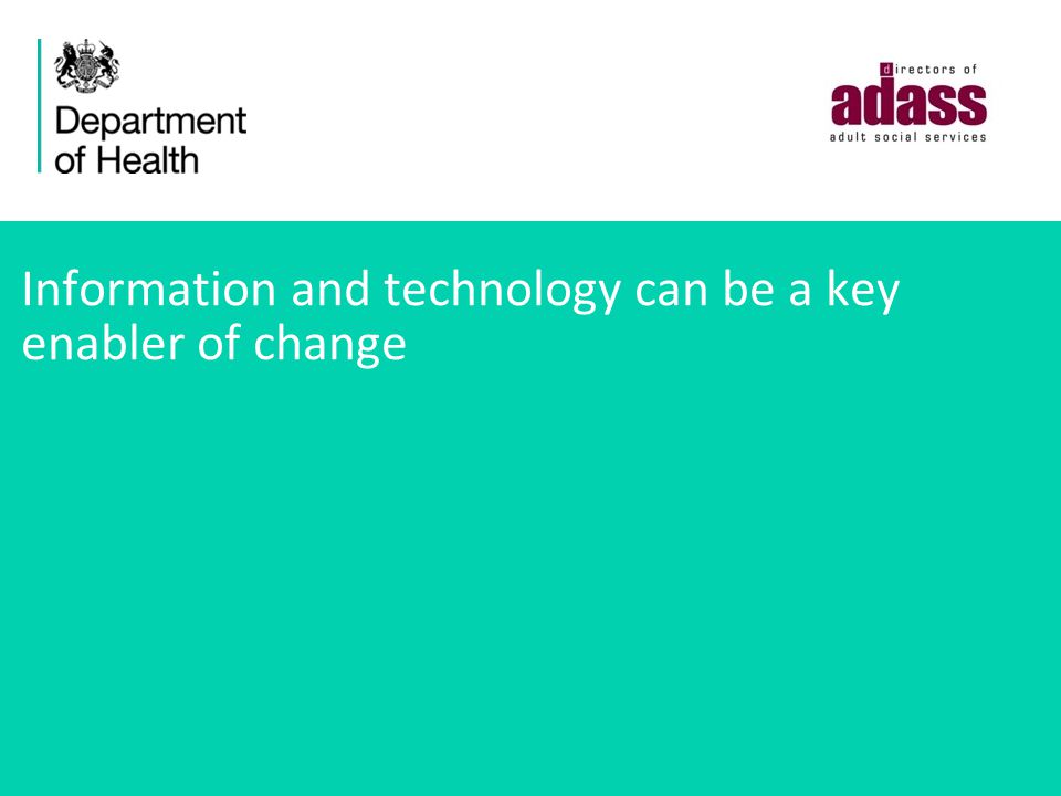 Information and technology can be a key enabler of change