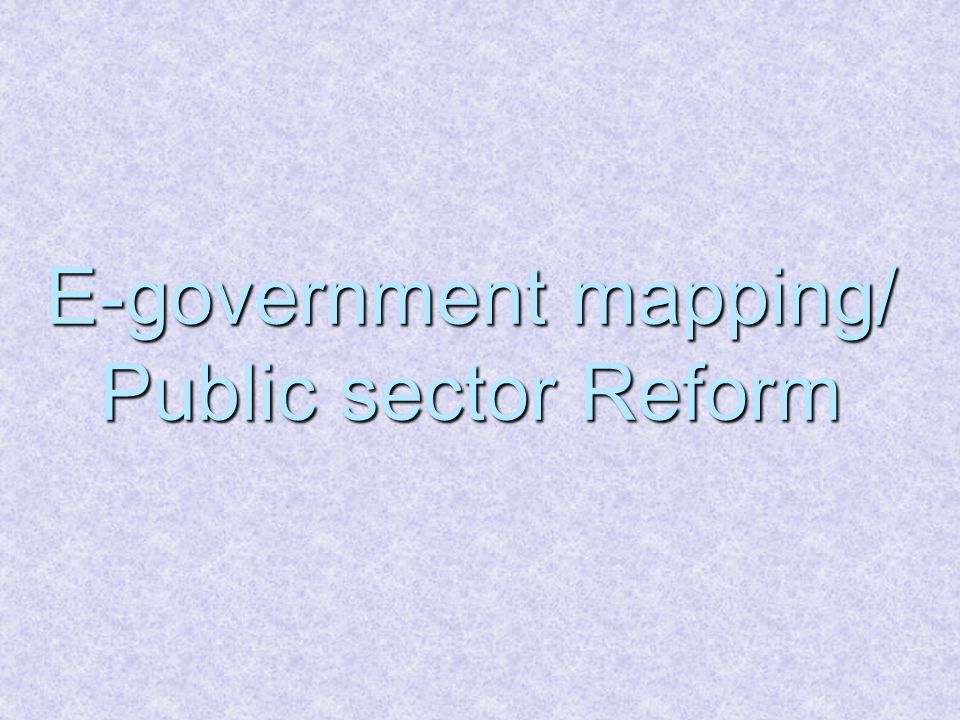 E-government mapping/ Public sector Reform