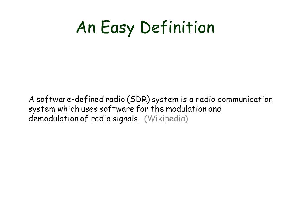 New Technologies - Software Radios. An Easy Definition A software-defined  radio (SDR) system is a radio communication system which uses software for  the. - ppt download