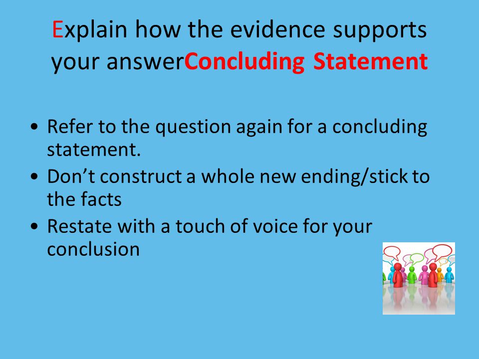 Explain how the evidence supports your answerConcluding Statement Refer to the question again for a concluding statement.
