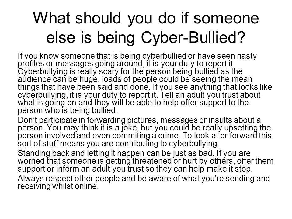 What should you do if someone else is being Cyber-Bullied.