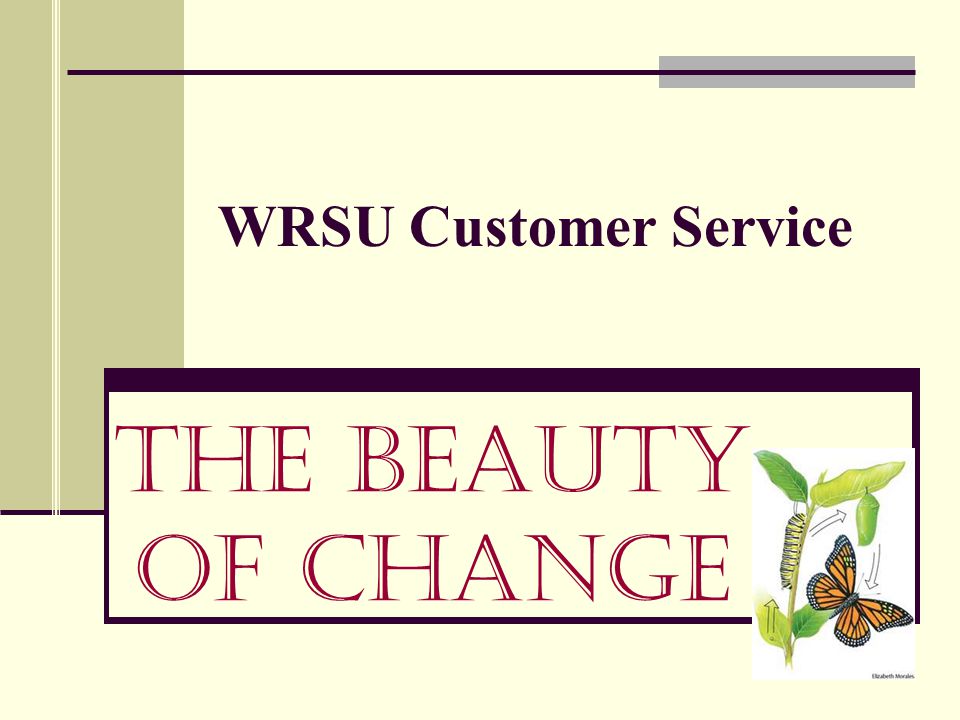 WRSU Customer Service The Beauty of Change