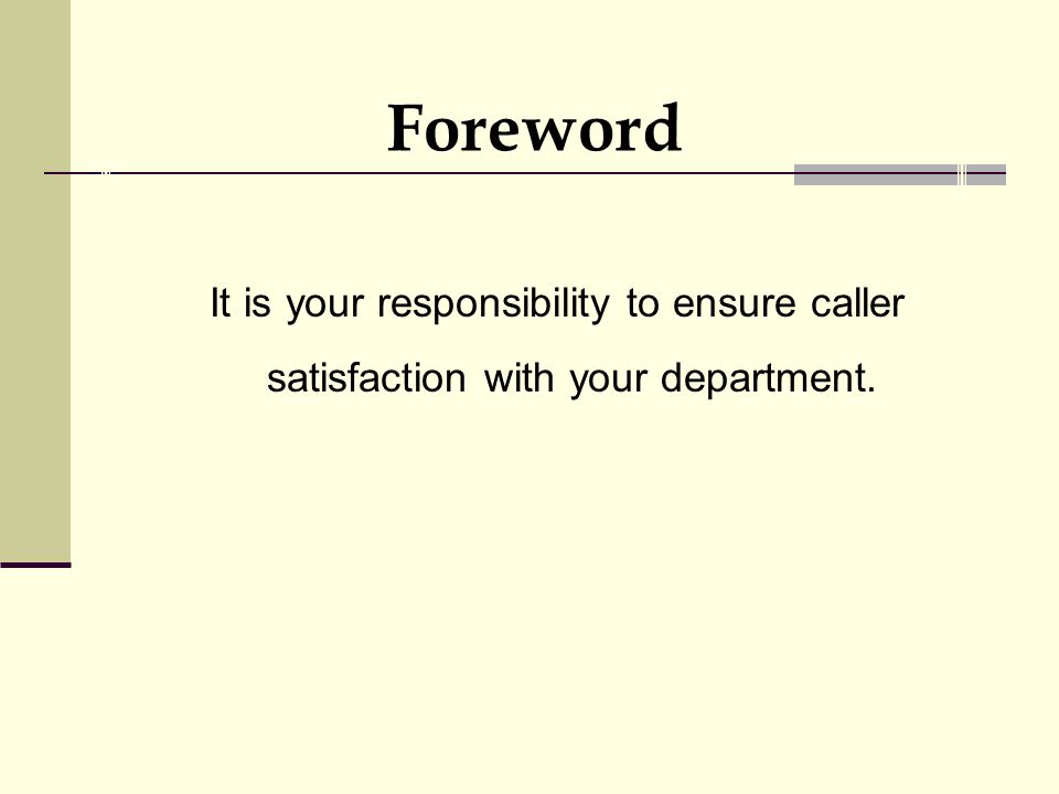 Foreword It is your responsibility to ensure caller satisfaction with your department.