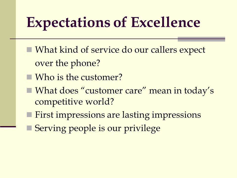 Expectations of Excellence What kind of service do our callers expect over the phone.