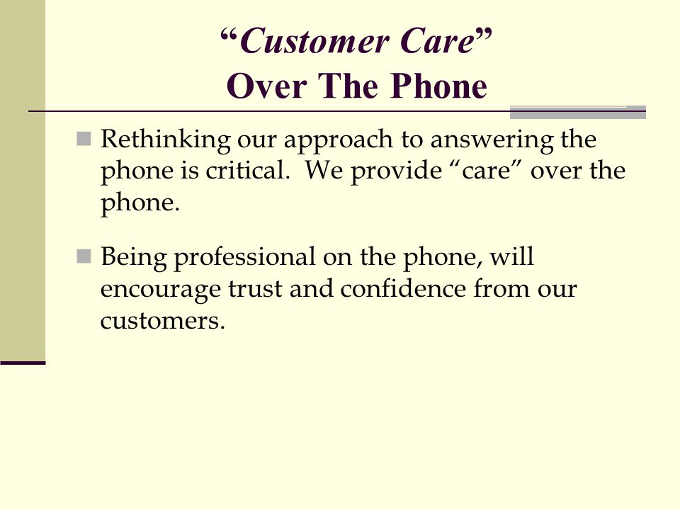 Customer Care Over The Phone Rethinking our approach to answering the phone is critical.