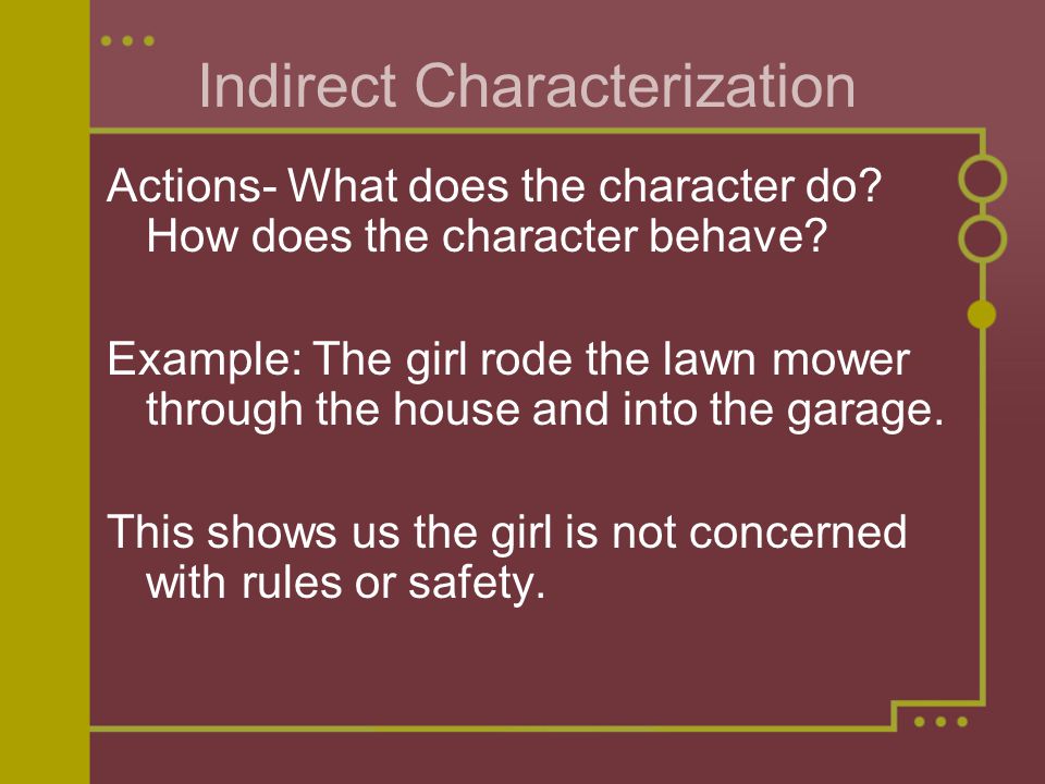 Indirect Characterization Actions- What does the character do.