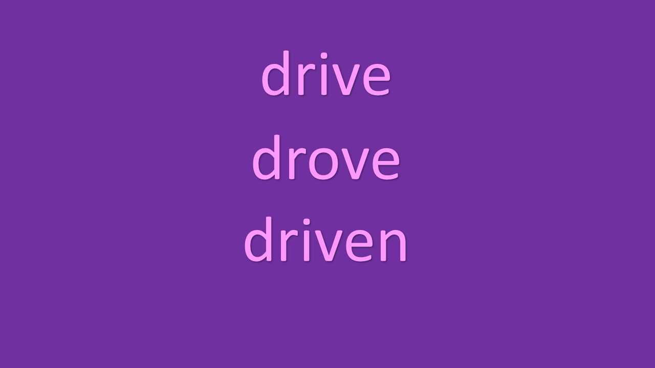 drive drove driven