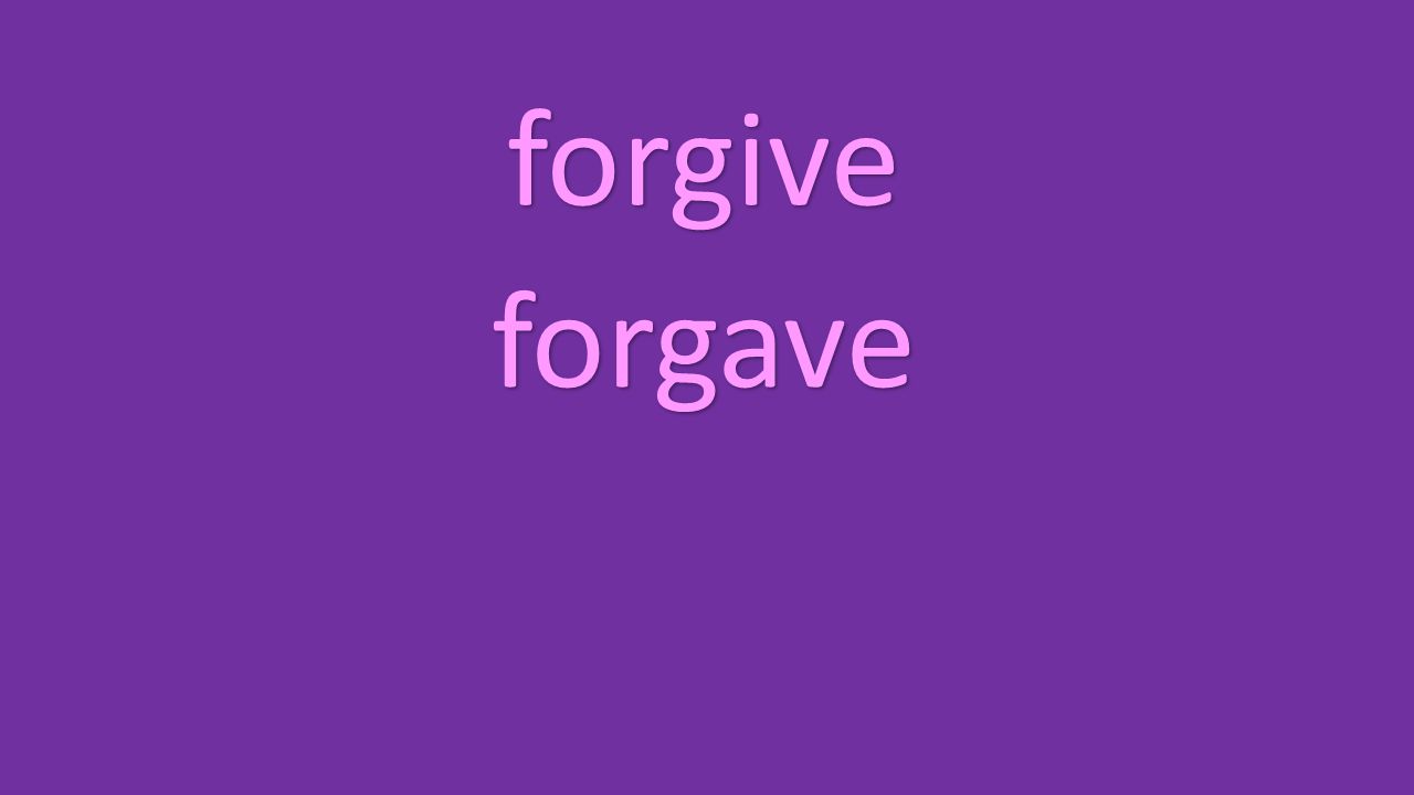 forgive forgave