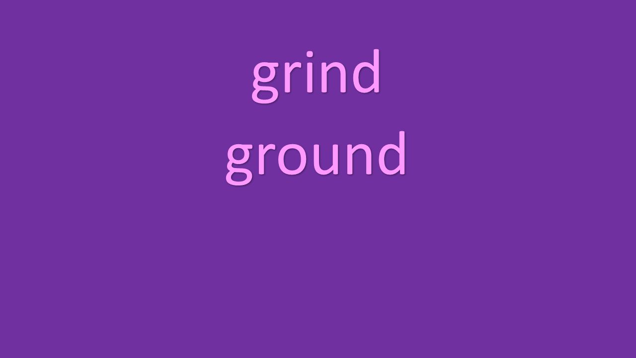 grind ground
