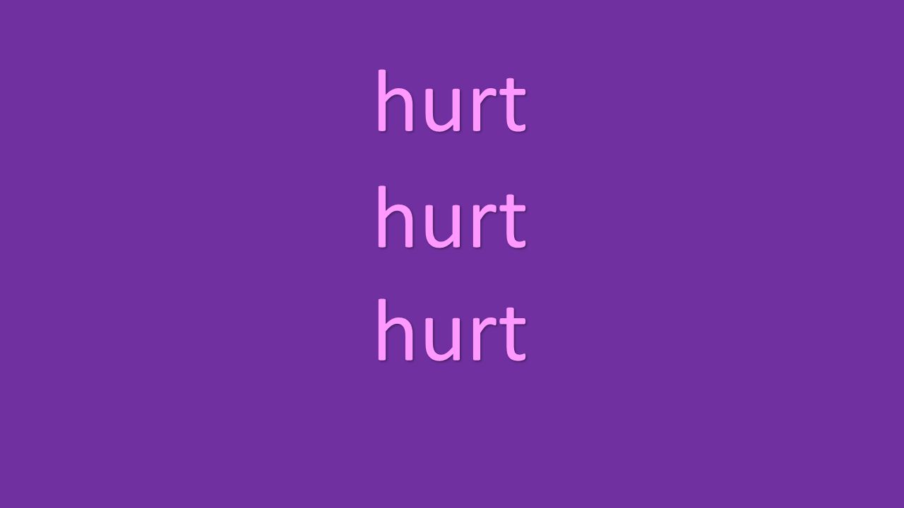 hurt hurt hurt
