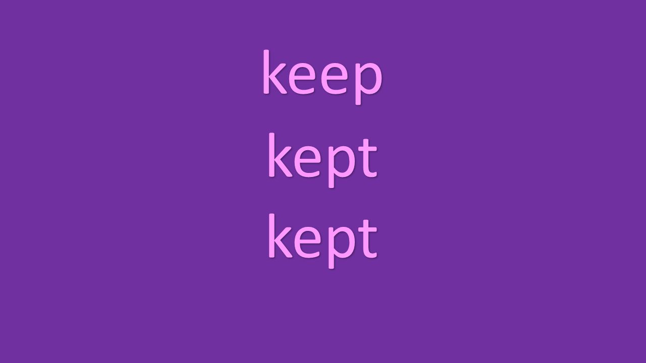 keep kept kept