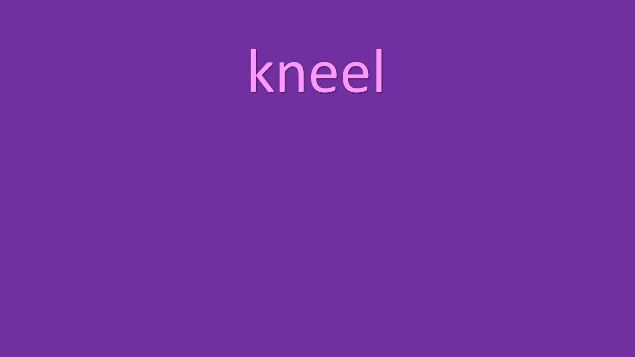 kneel