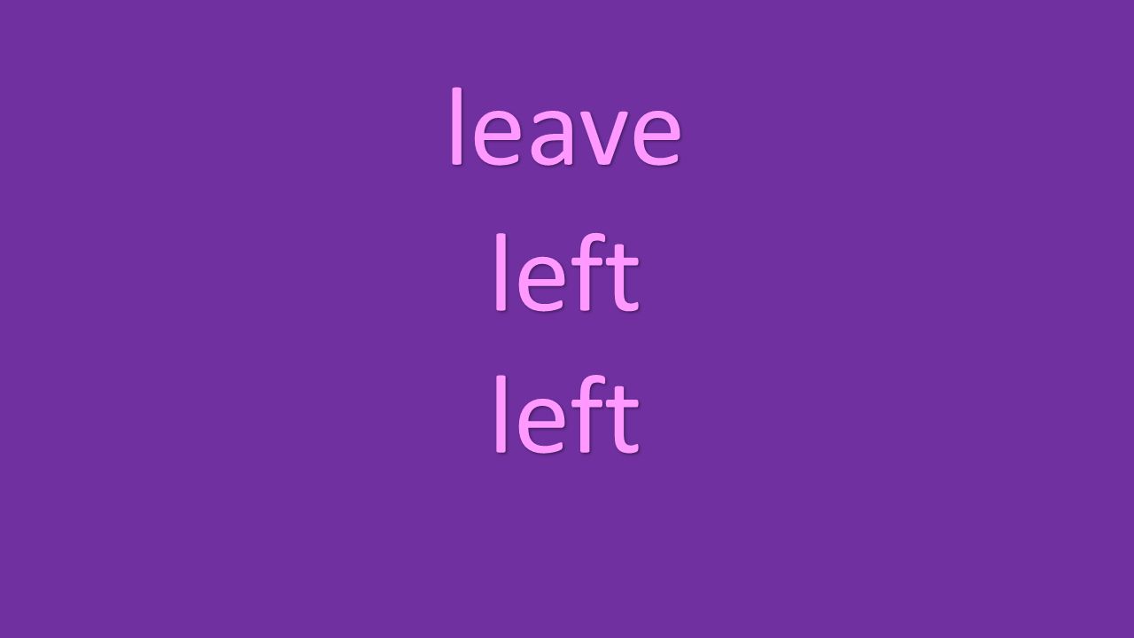 leave left left