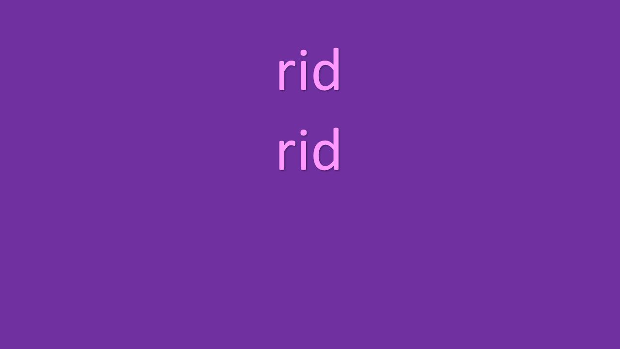 rid rid