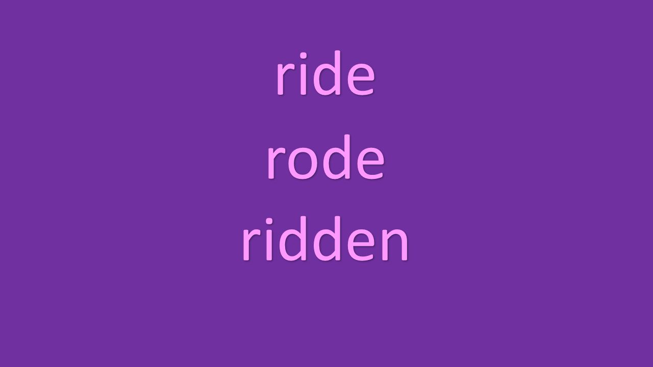 ride rode ridden