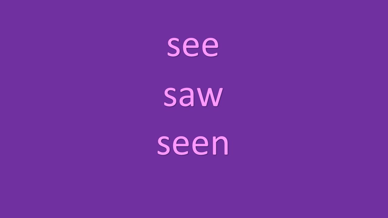 see saw seen