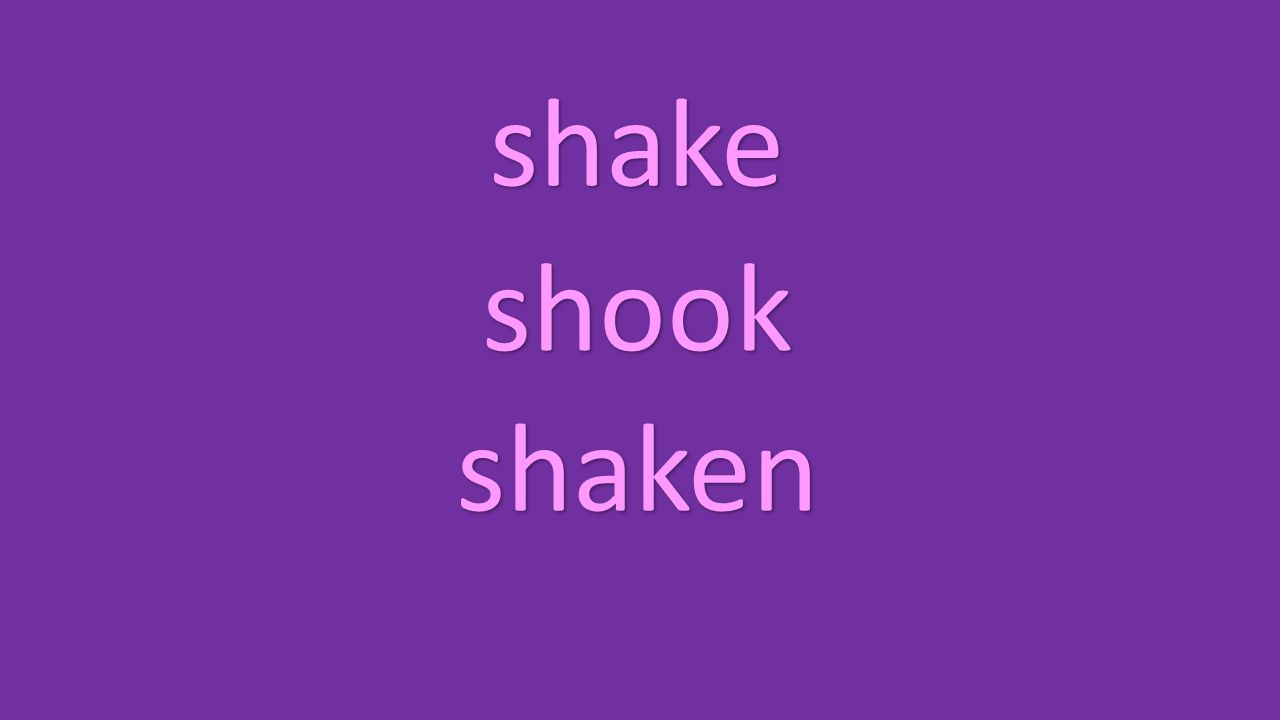 shake shook shaken