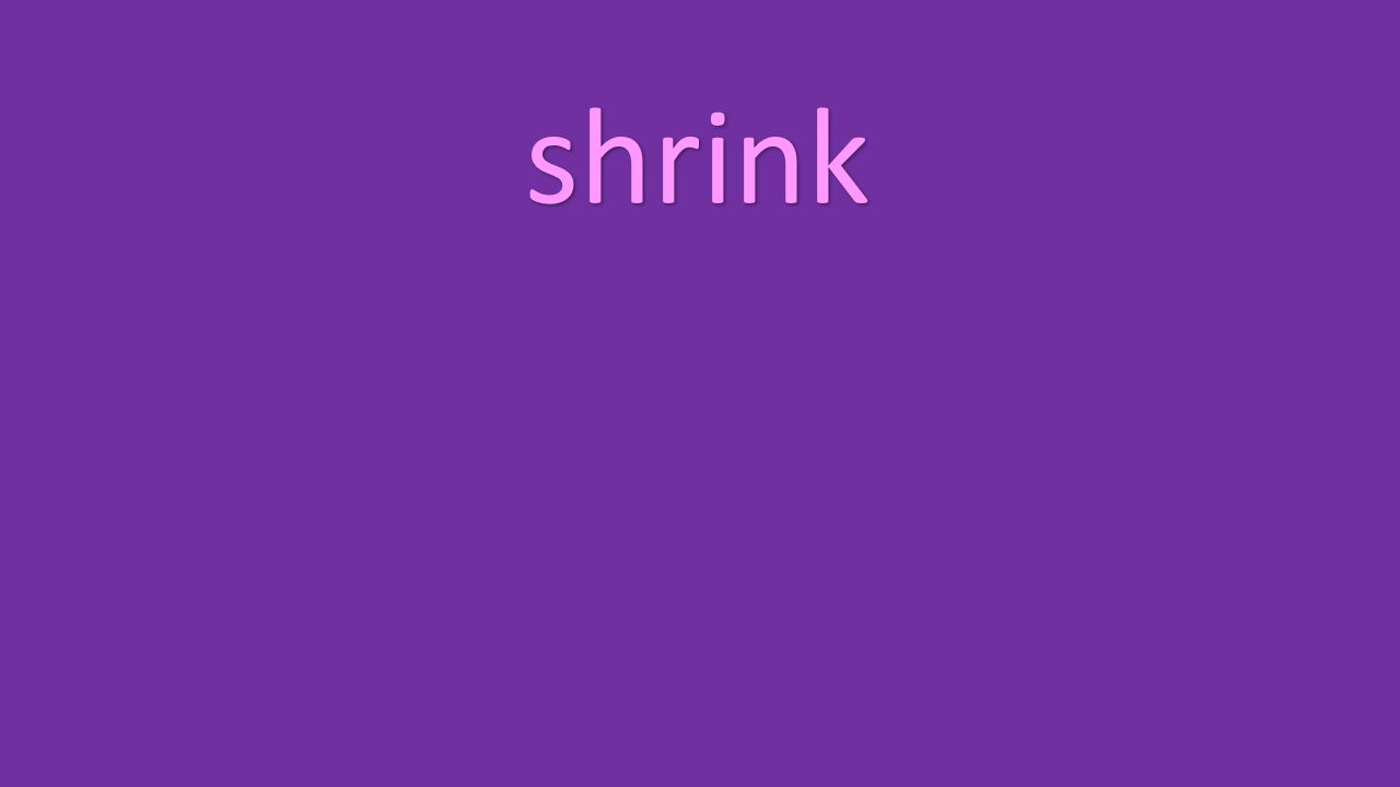 shrink