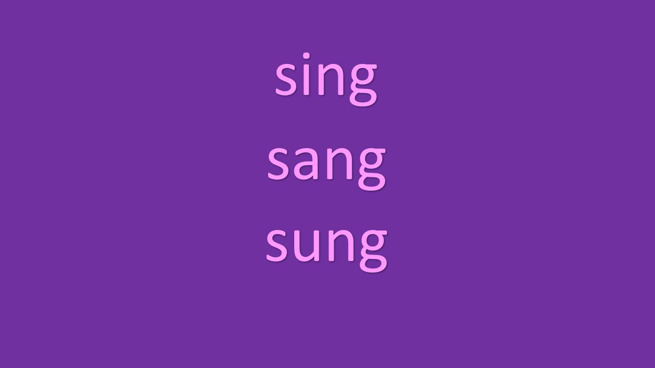 sing sang sung