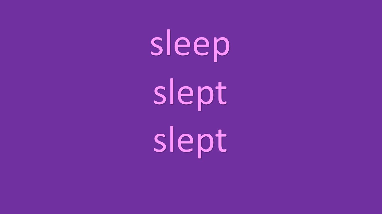 sleep slept slept