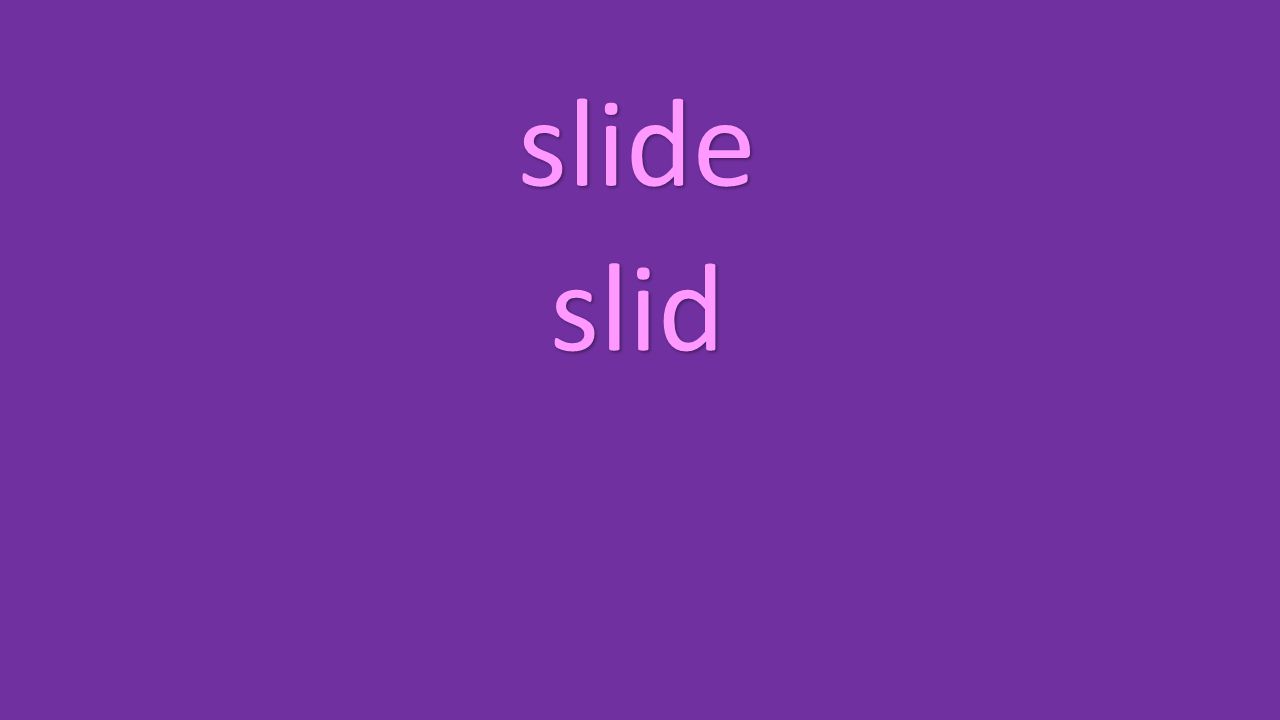 slide slid