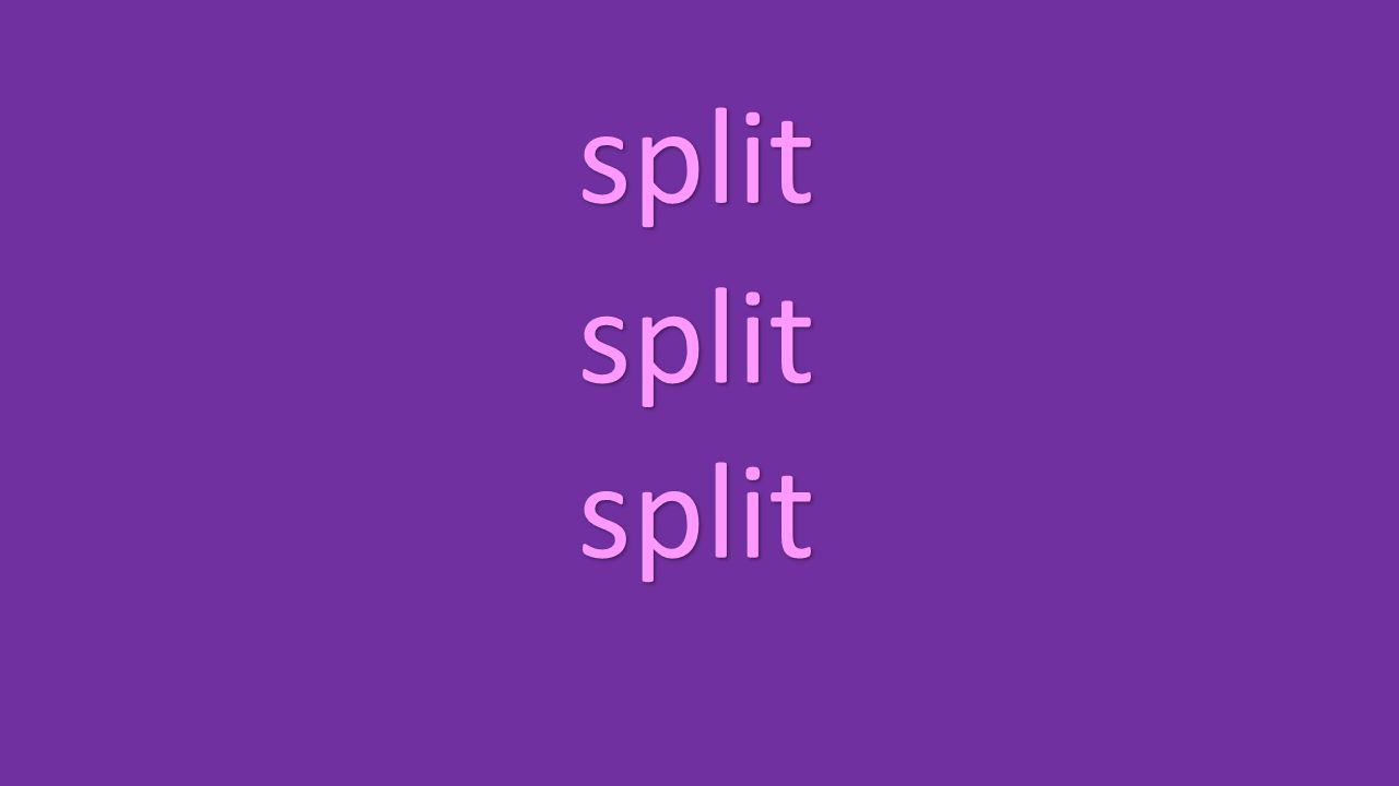 split split split