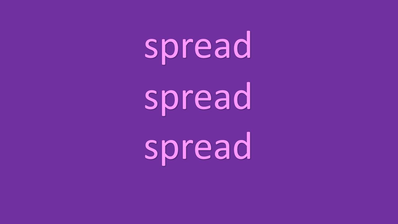spread spread spread