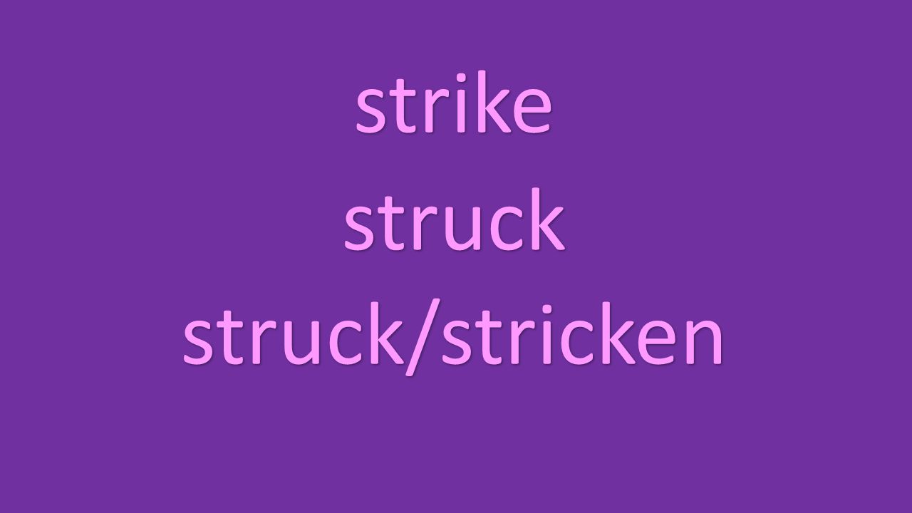 strike struck struck/stricken