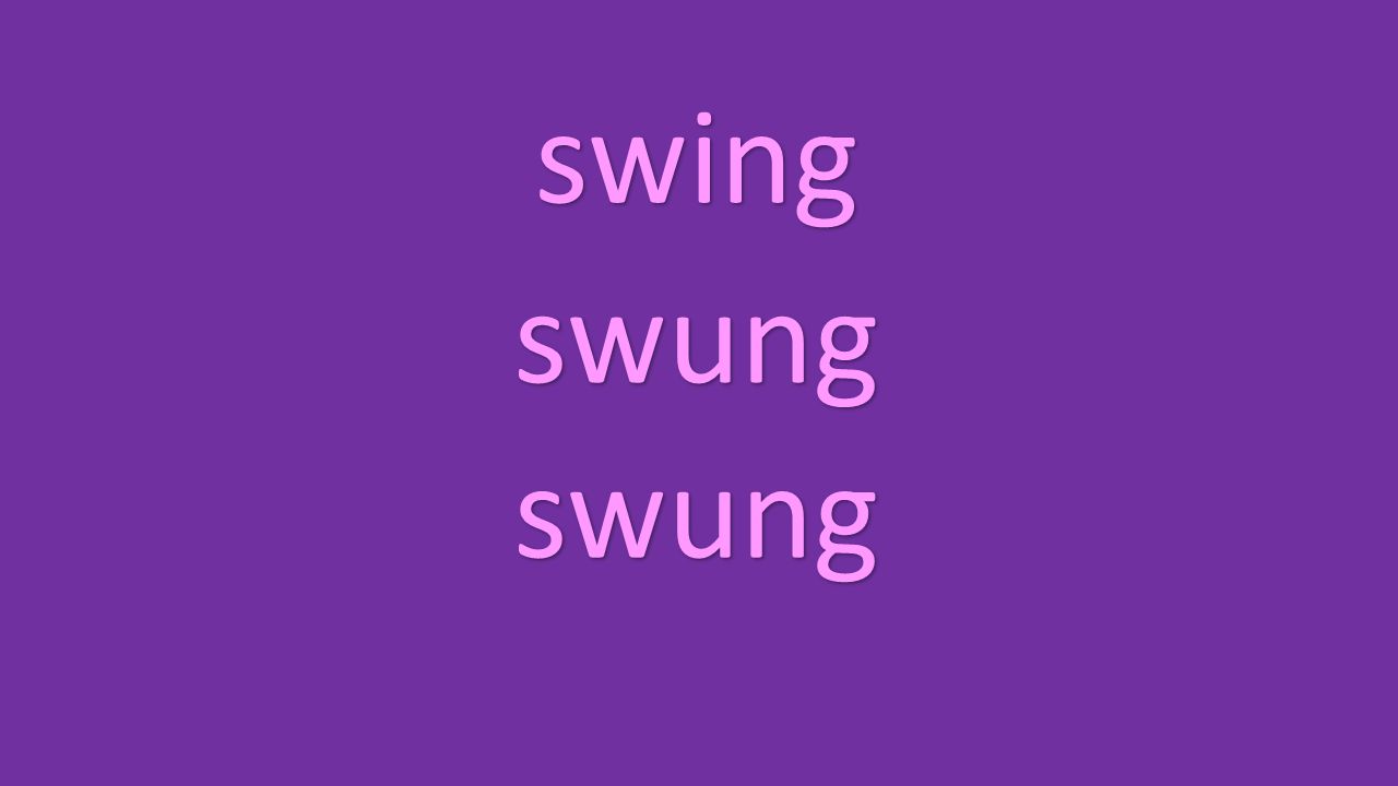 swing swung swung