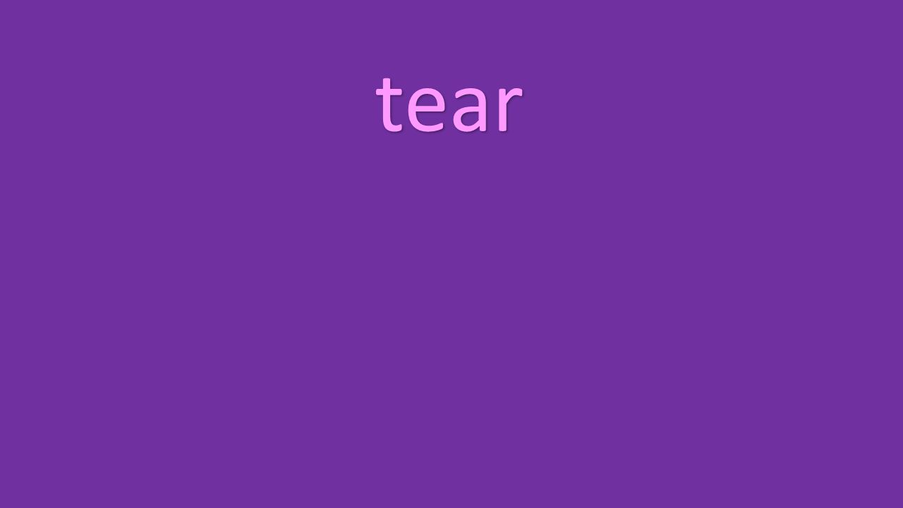 tear