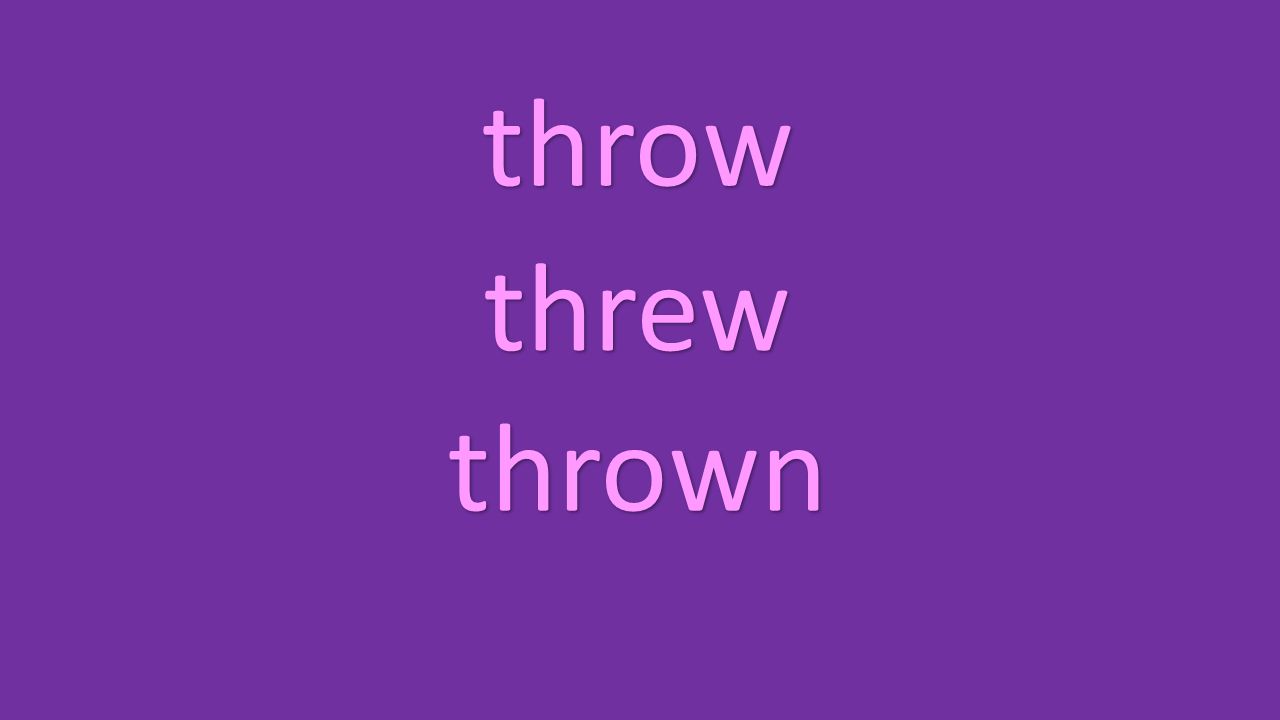 throw threw thrown