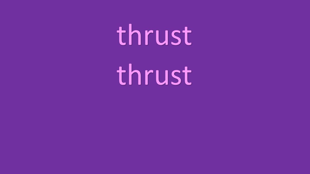 thrust thrust