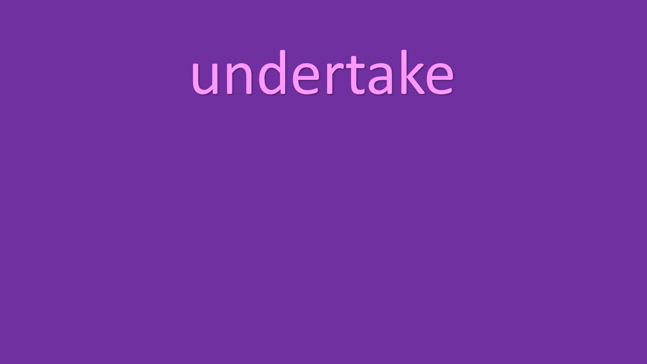 undertake
