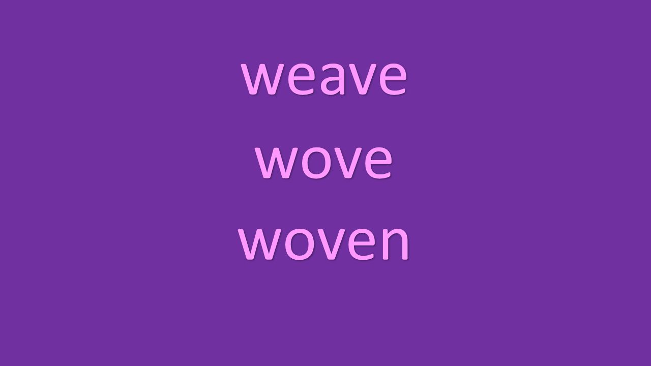 weave wove woven