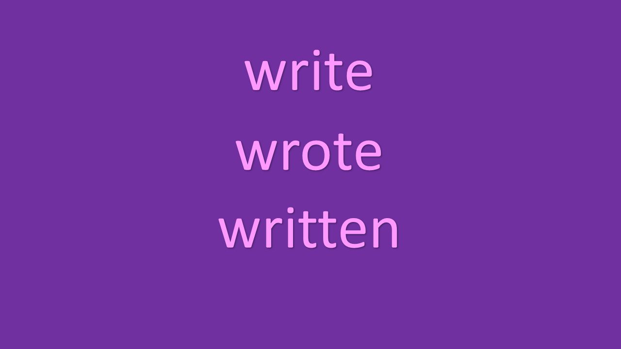 write wrote written